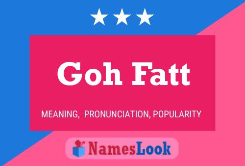 Goh Fatt Name Poster