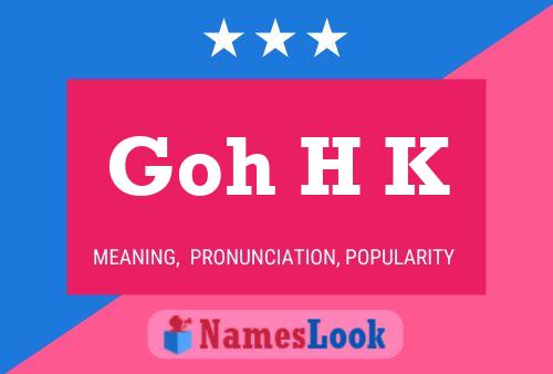 Goh H K Name Poster