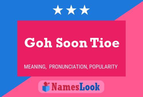 Goh Soon Tioe Name Poster