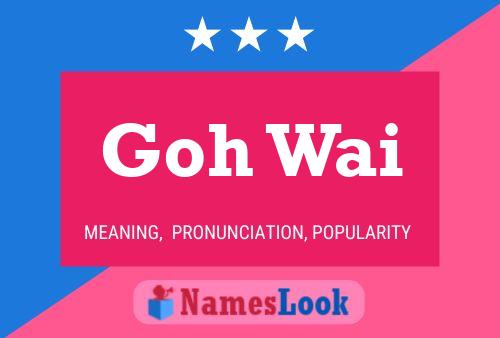 Goh Wai Name Poster