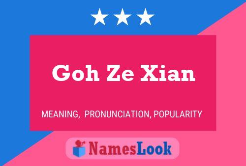 Goh Ze Xian Name Poster