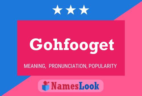 Gohfooget Name Poster