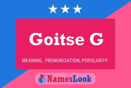 Goitse G Name Poster