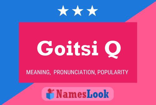 Goitsi Q Name Poster