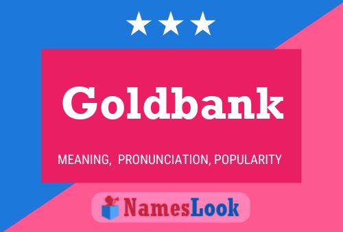 Goldbank Name Poster