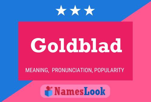 Goldblad Name Poster