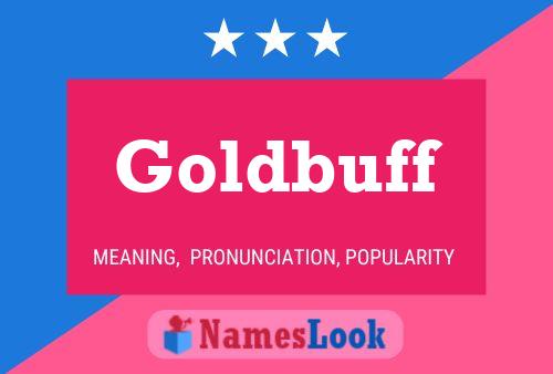 Goldbuff Name Poster