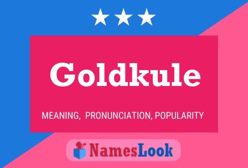 Goldkule Name Poster