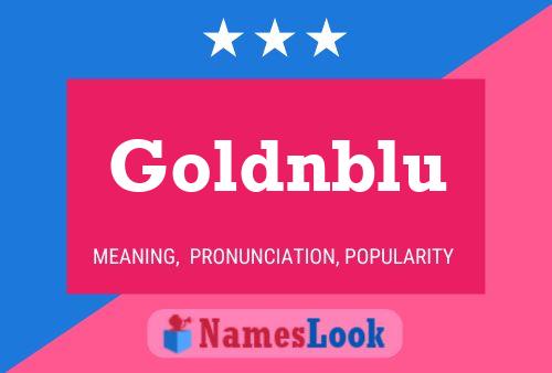 Goldnblu Name Poster