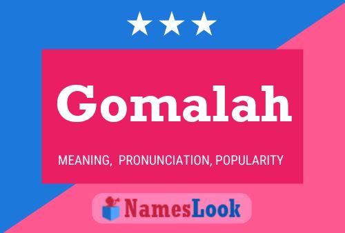 Gomalah Name Poster