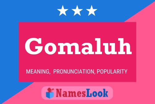 Gomaluh Name Poster