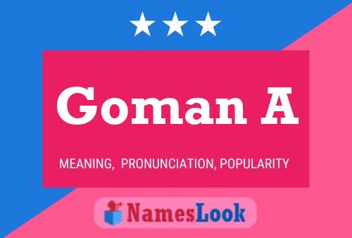 Goman A Name Poster