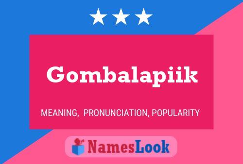 Gombalapiik Name Poster