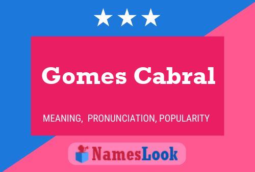 Gomes Cabral Name Poster