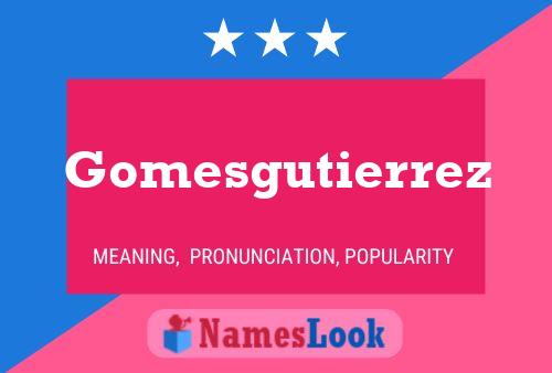 Gomesgutierrez Name Poster