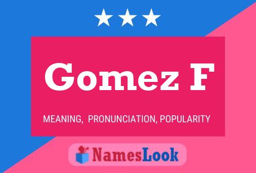 Gomez F Name Poster