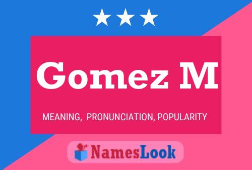 Gomez M Name Poster