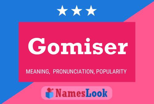 Gomiser Name Poster