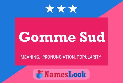 Gomme Sud Name Poster