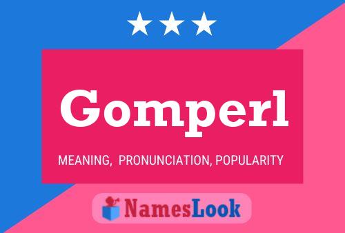 Gomperl Name Poster