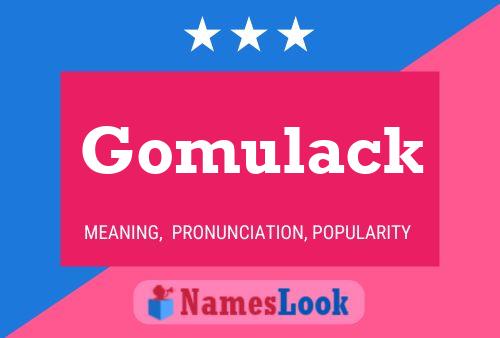 Gomulack Name Poster