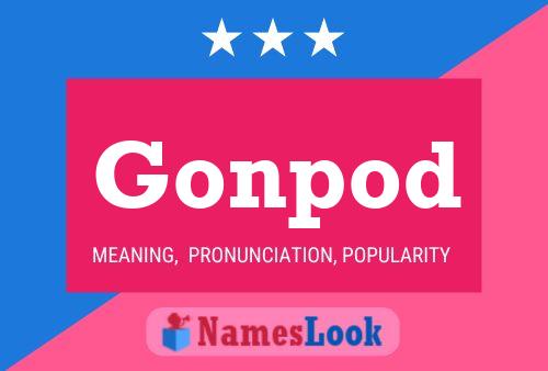 Gonpod Name Poster