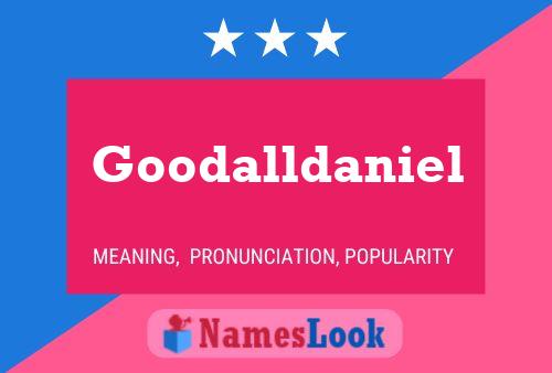 Goodalldaniel Name Poster