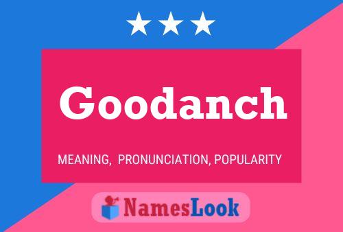 Goodanch Name Poster