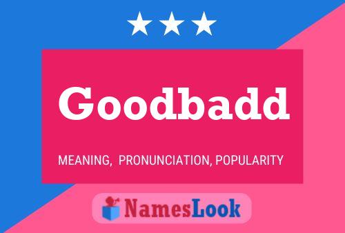 Goodbadd Name Poster