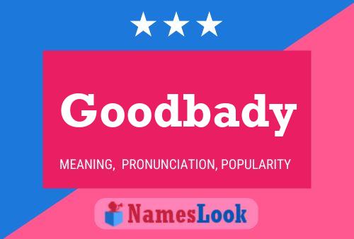 Goodbady Name Poster