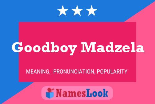 Goodboy Madzela Name Poster