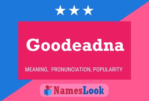 Goodeadna Name Poster