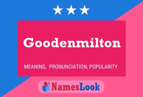 Goodenmilton Name Poster