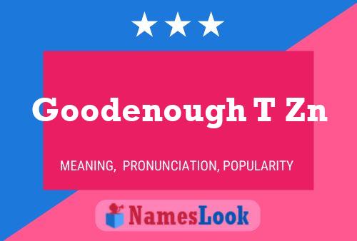 Goodenough T Zn Name Poster