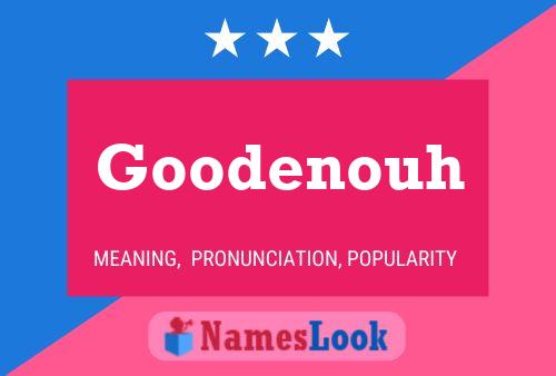 Goodenouh Name Poster