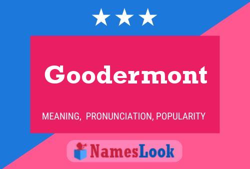 Goodermont Name Poster