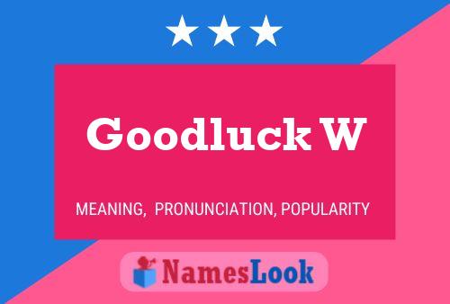 Goodluck W Name Poster