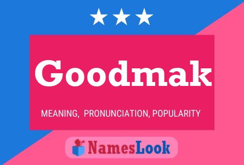 Goodmak Name Poster