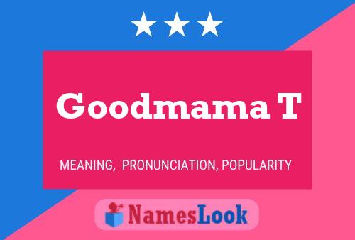 Goodmama T Name Poster