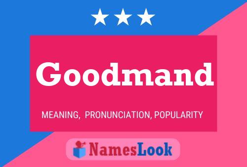 Goodmand Name Poster