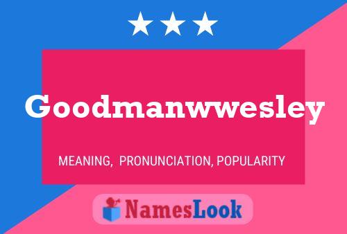 Goodmanwwesley Name Poster