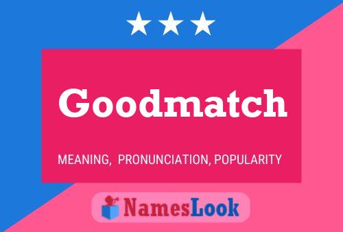 Goodmatch Name Poster