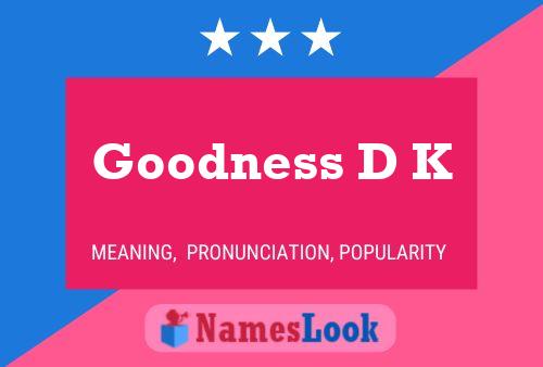 Goodness D K Name Poster