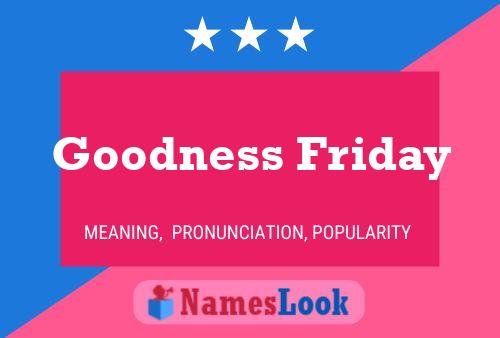 Goodness Friday Name Poster