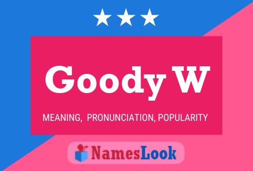 Goody W Name Poster