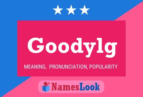 Goodylg Name Poster