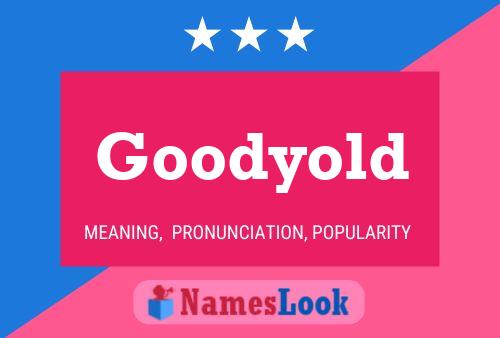 Goodyold Name Poster