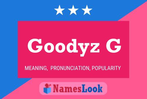 Goodyz G Name Poster