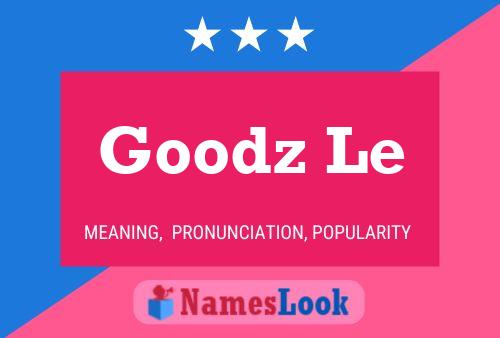 Goodz Le Name Poster