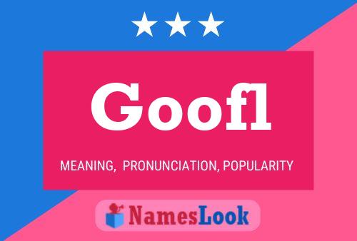 Goofl Name Poster